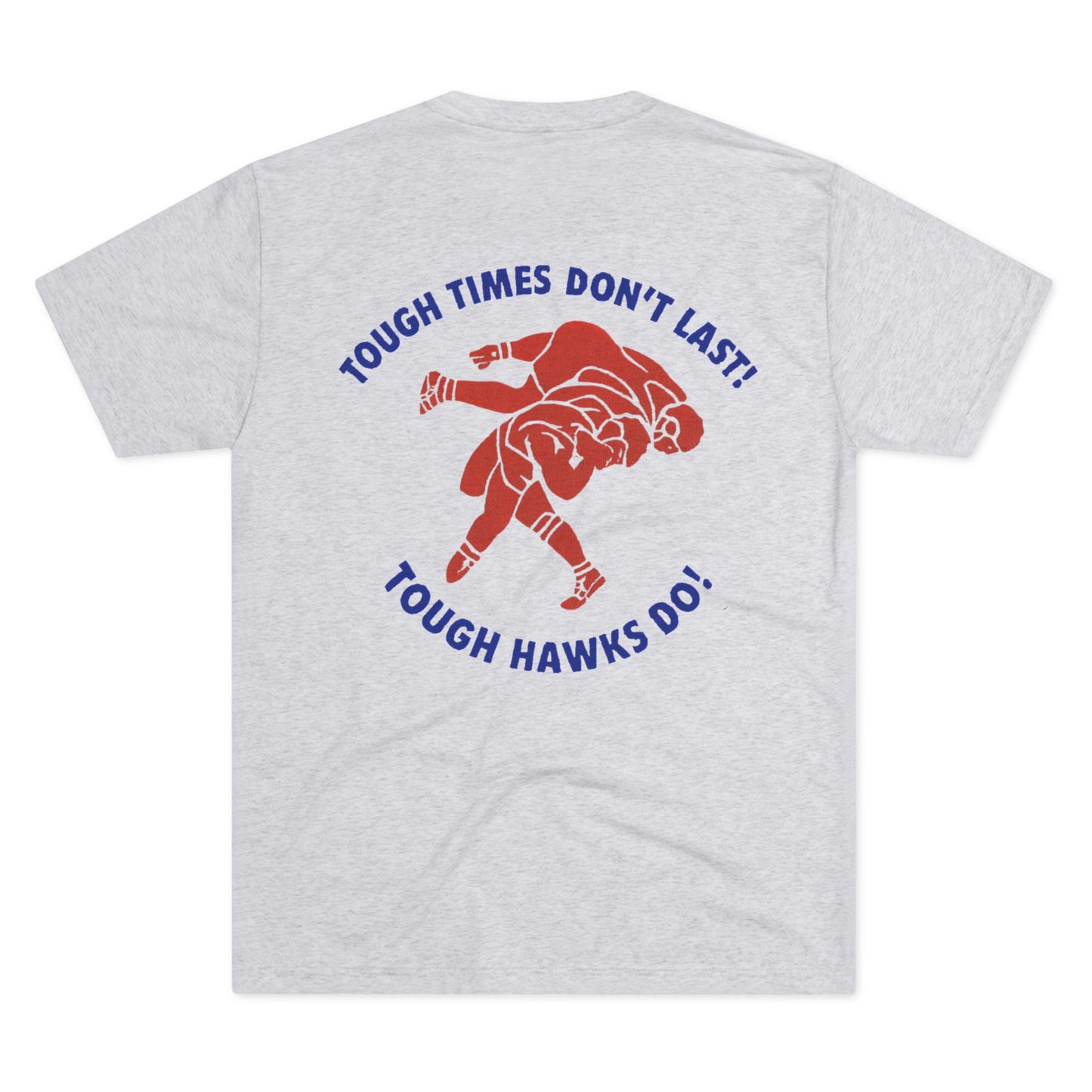 Hawks Wrestling - Tough Times - Tri-Blend Lightweight Tee